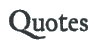 Quotes